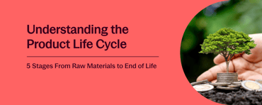 Understanding the 5 Life Cycle Stages of a Product in LCA